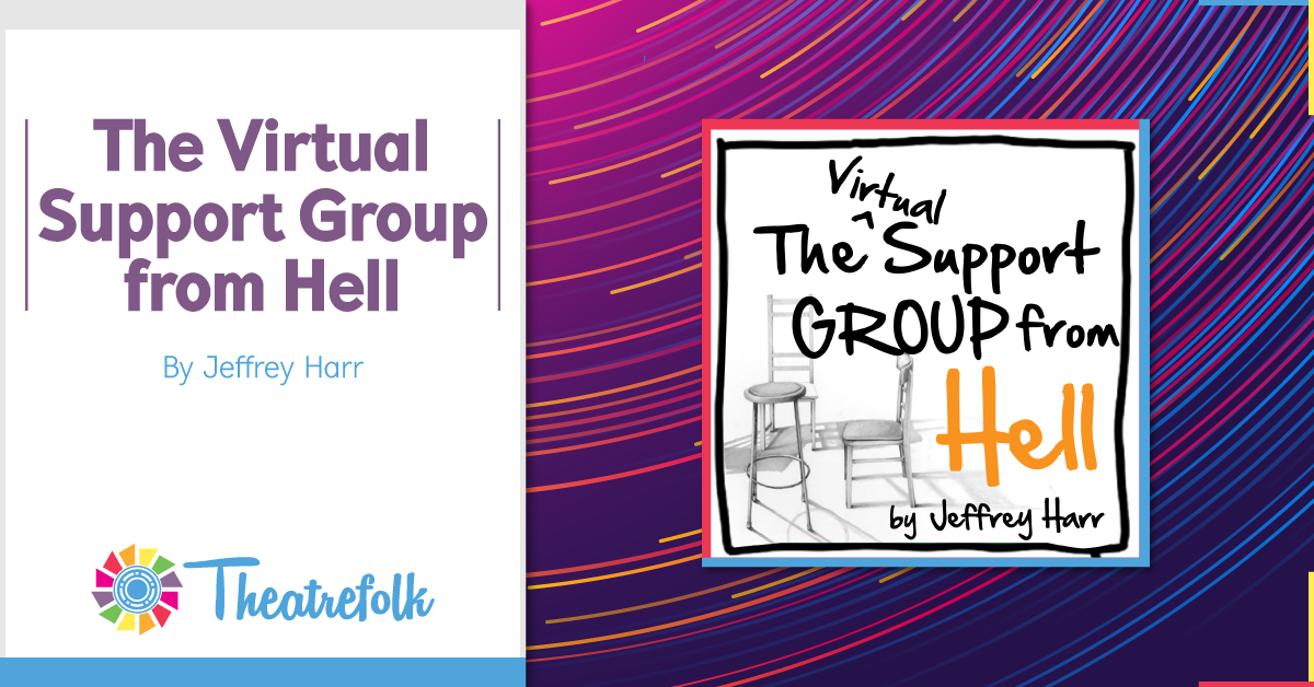 Theatrefolk Featured Play &#8211; The Virtual Support Group from Hell by Jeffrey Harr