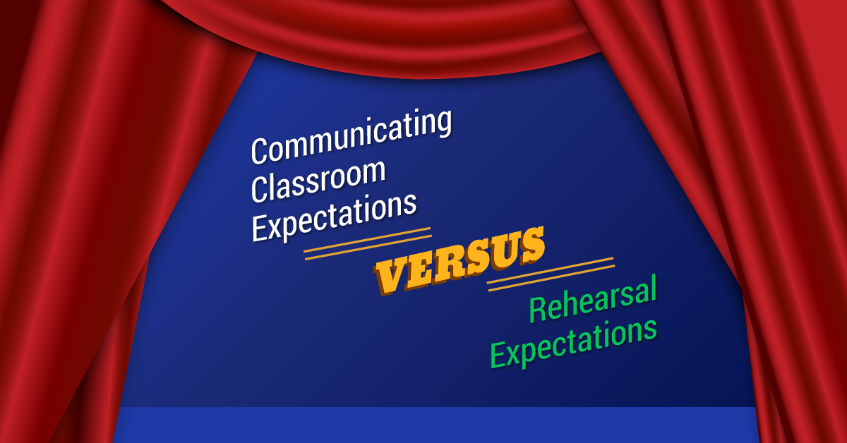 Communicating Classroom Expectations vs. Rehearsal Expectations
