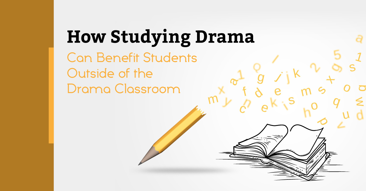 How Studying Drama Can Benefit Students Outside of the Drama Classroom