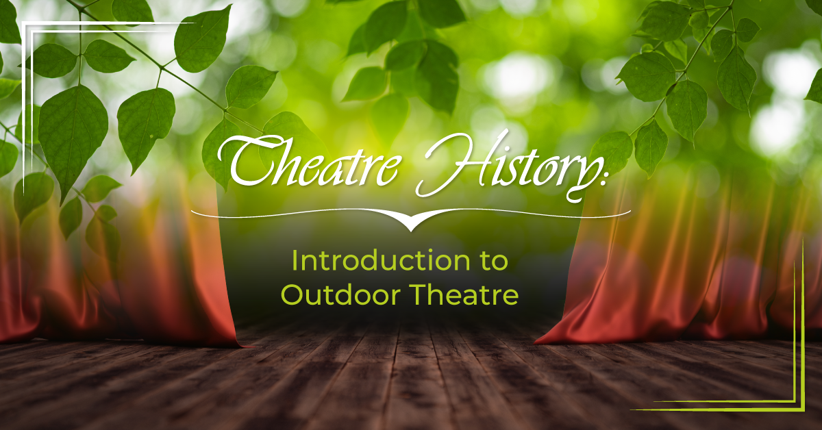 Theatre History: Introduction to Outdoor Theatre