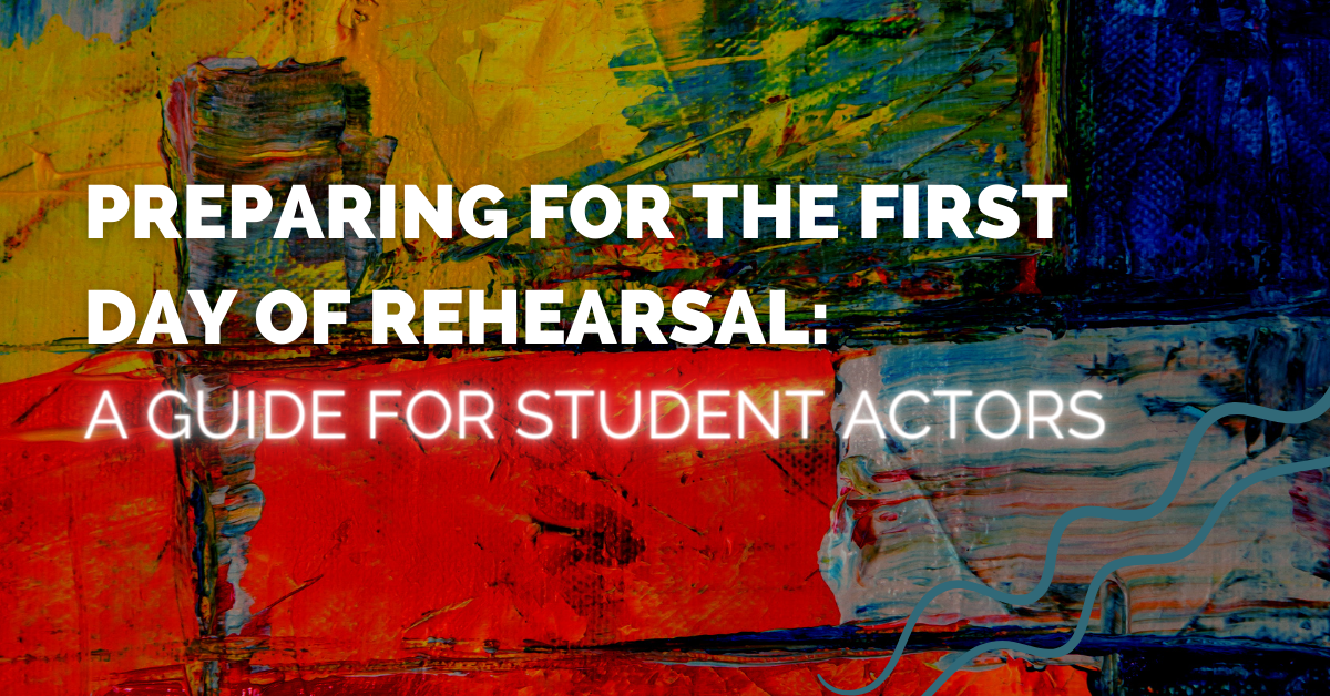 Preparing for the First Day of Rehearsal &#8211; A Guide for Student Actors