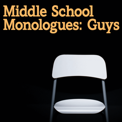 Middle School Monologues: Guys