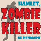Hamlet, Zombie Killer of Denmark by Chris Stiles Play Script