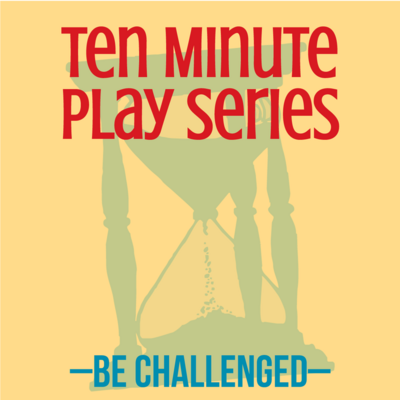 Ten Minute Play Series: Be Challenged