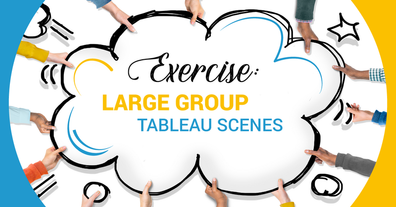 Exercise: Large Group Tableau Scenes