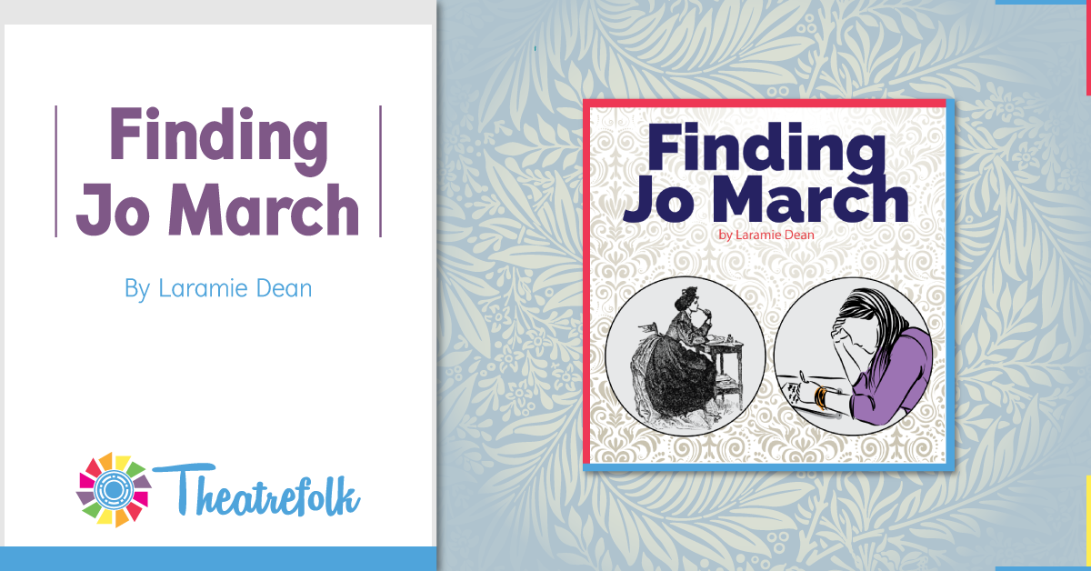 Theatrefolk Featured Play – Finding Jo March by Laramie Dean