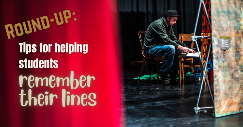 What are your tips for helping students remember their lines?