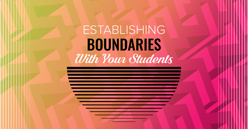 Establishing Boundaries With Your Students