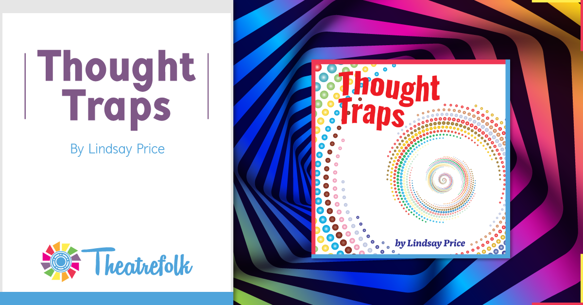 Theatrefolk Featured Play – Thought Traps by Lindsay Price