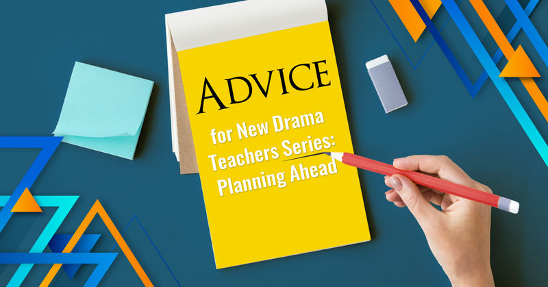Advice for New Drama Teachers Series: Planning Ahead