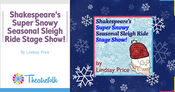 Theatrefolk Featured Play – Shakespeare’s Super Snowy Seasonal Sleigh Ride Stage Show! by Lindsay Price