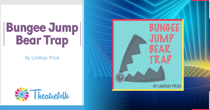 Theatrefolk Featured Play – Bungee Jump Bear Trap by Lindsay Price