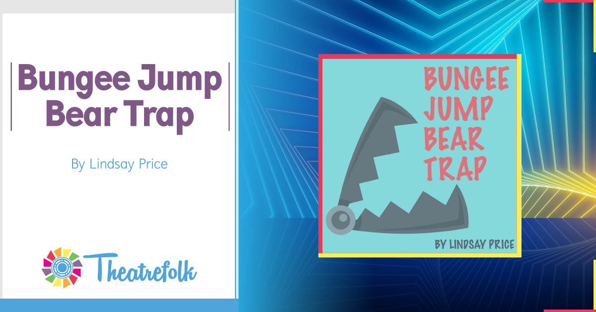 Theatrefolk Featured Play – Bungee Jump Bear Trap by Lindsay Price