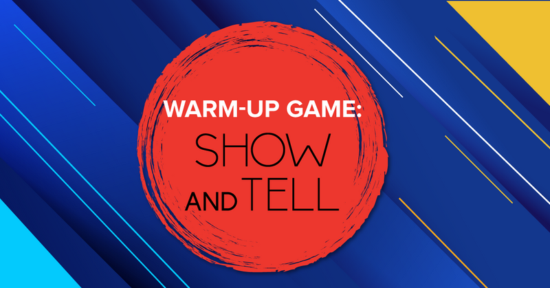 Warm-Up Game: Show and Tell