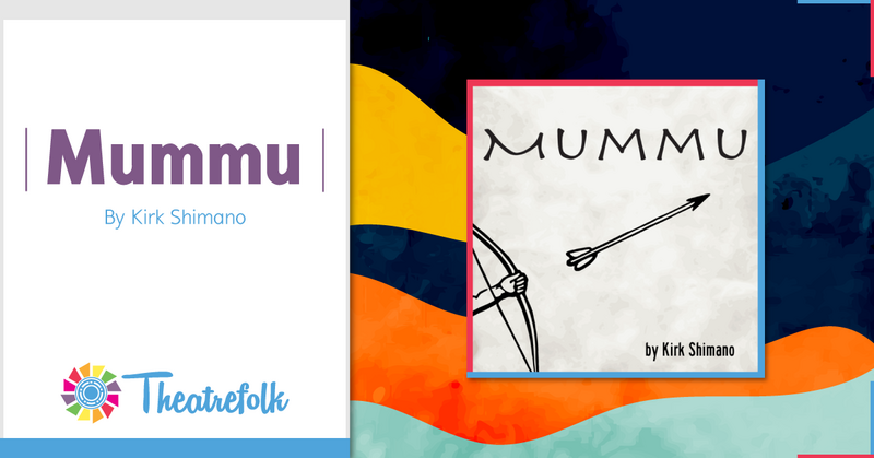 Theatrefolk Featured Play – Mummu by Kirk Shimano
