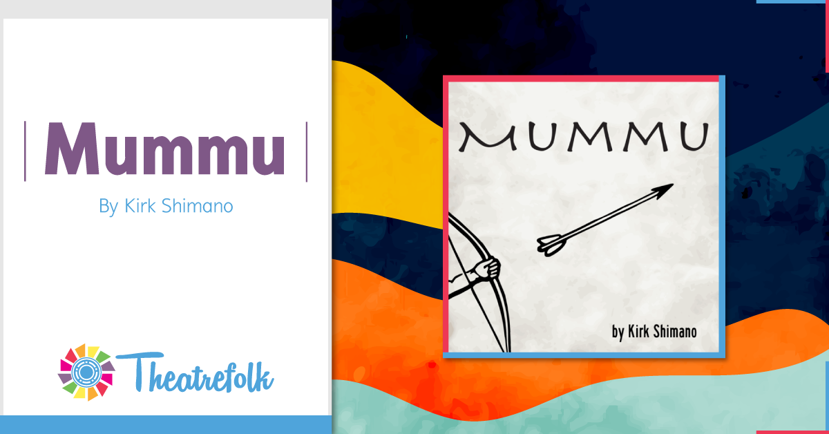 Theatrefolk Featured Play – Mummu by Kirk Shimano