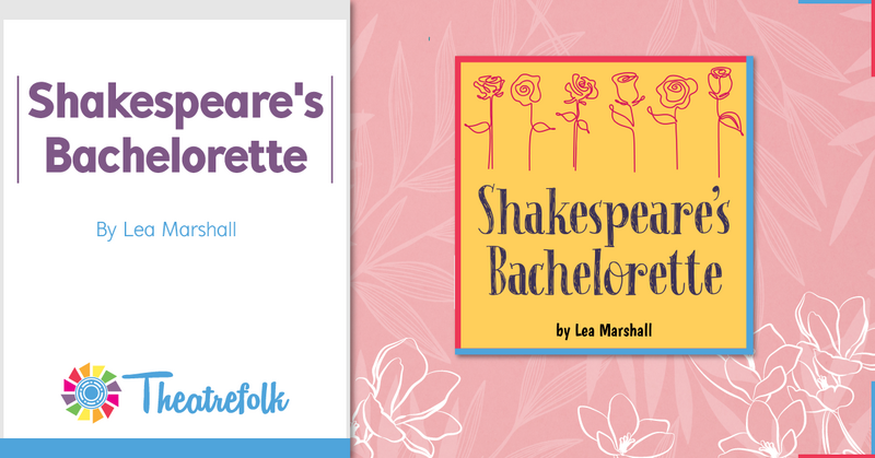 Theatrefolk Featured Play – Shakespeare’s Bachelorette by Lea Marshall