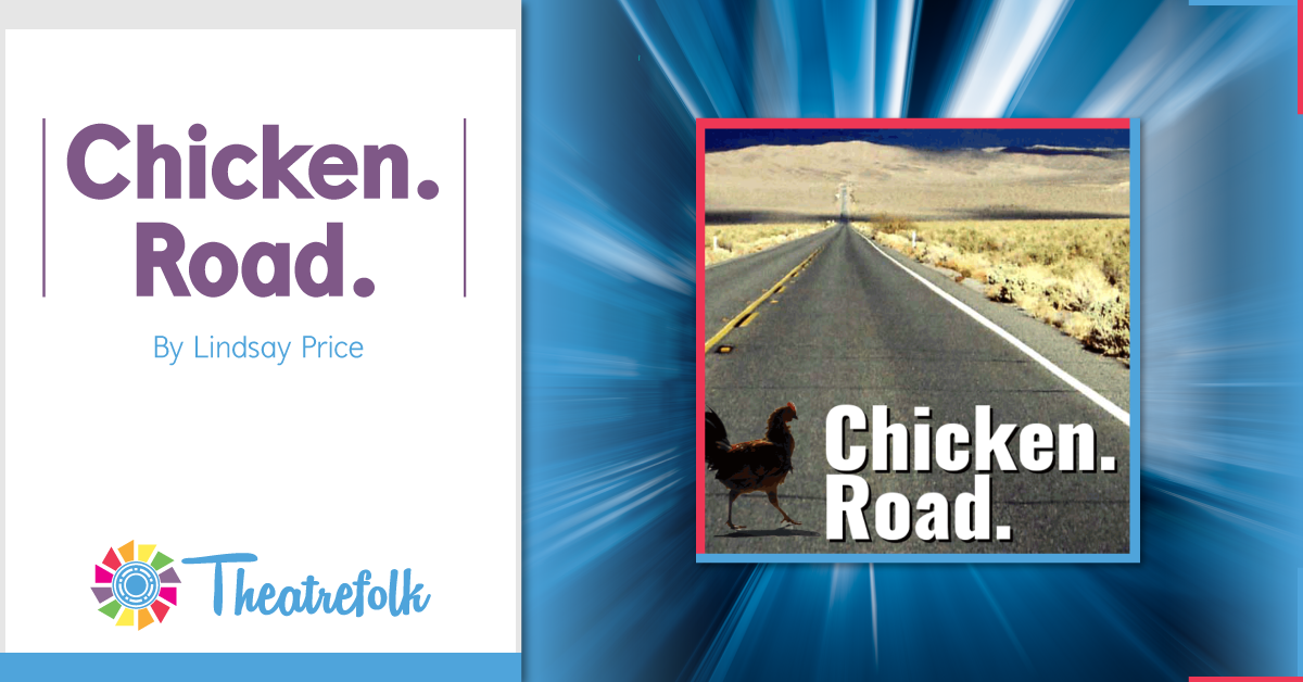 Theatrefolk Featured Play – Chicken. Road. by Lindsay Price