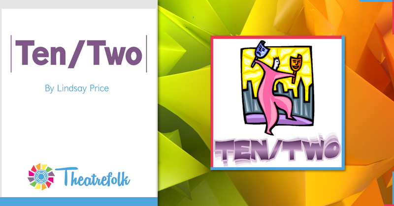 Theatrefolk Featured Play – Ten / Two by Lindsay Price
