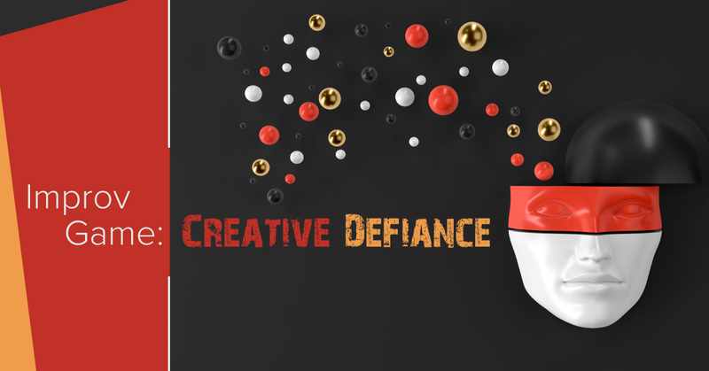 Improv Game: Creative Defiance