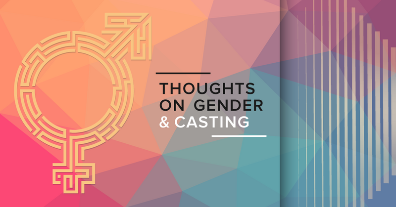 Thoughts on Gender & Casting