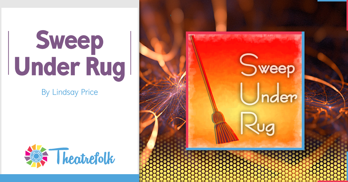 Theatrefolk Featured Play – Sweep Under Rug by Lindsay Price