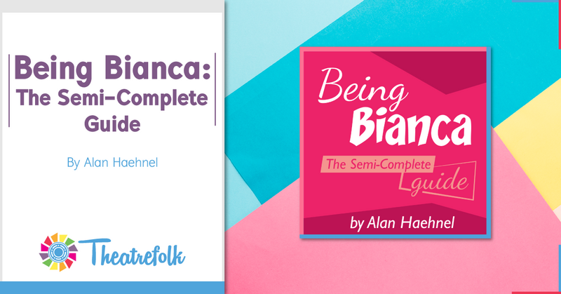 Theatrefolk Featured Play – Being Bianca: The Semi-Complete Guide by Alan Haehnel