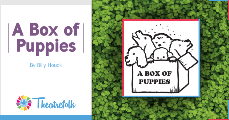 Theatrefolk Featured Play – A Box of Puppies by Billy Houck