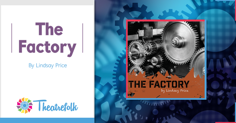 Theatrefolk Featured Play – The Factory by Lindsay Price