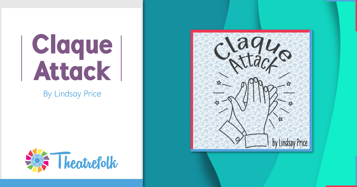Theatrefolk Featured Play – Claque Attack by Lindsay Price