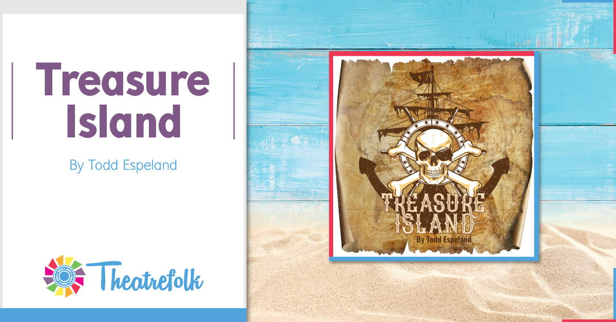 Theatrefolk Featured Play – Treasure Island by Todd Espeland