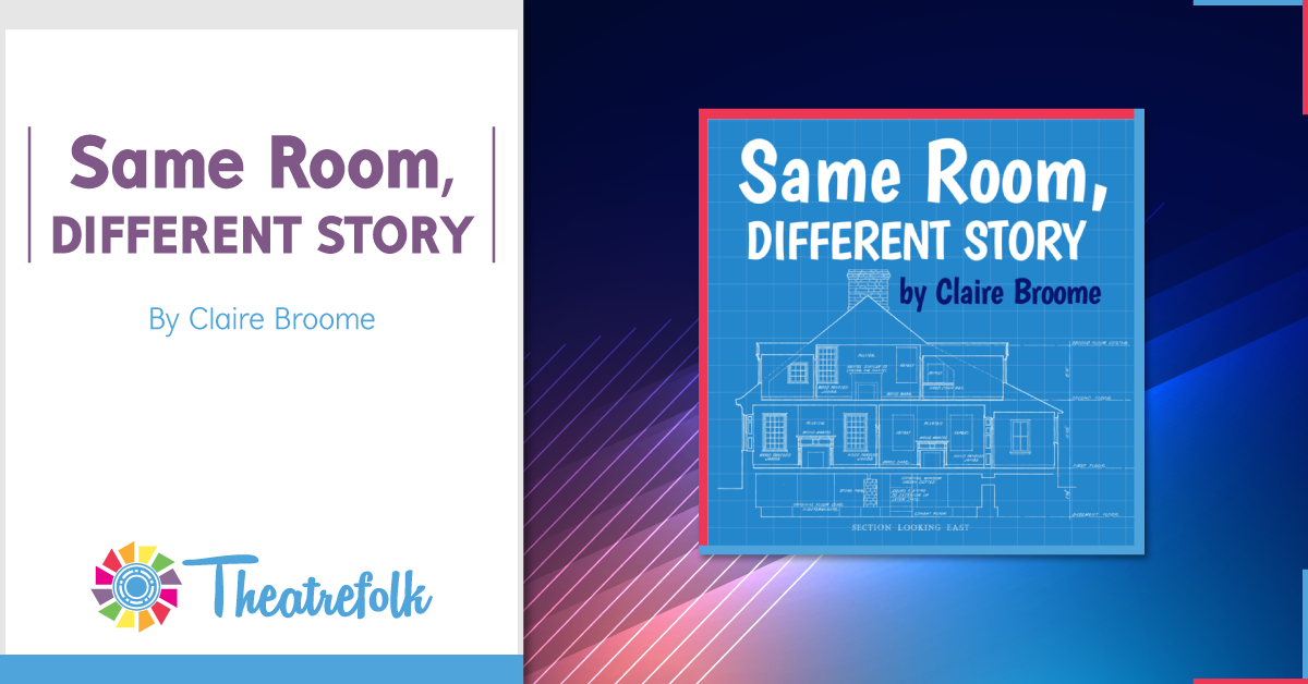 Theatrefolk Featured Play – Same Room, Different Story by Claire Broome