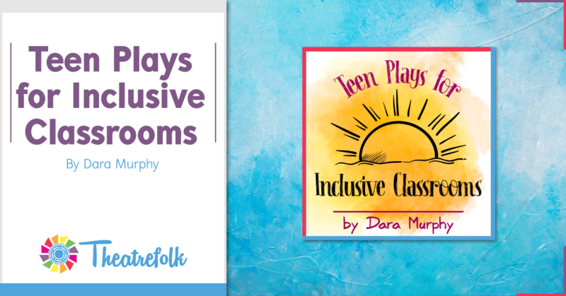 Teen Plays for Inclusive Classrooms