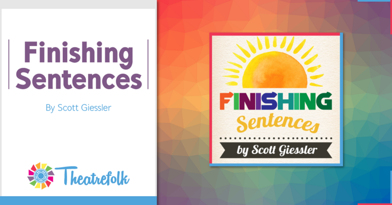 Theatrefolk Featured Play – Finishing Sentences by Scott Giessler