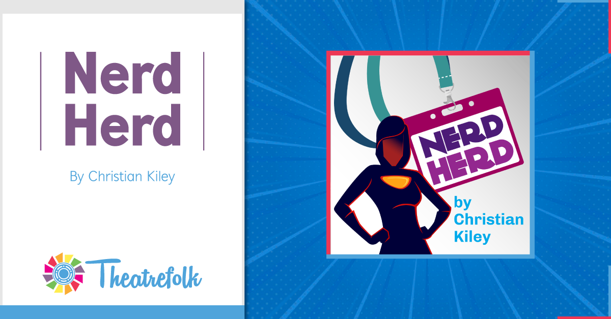 Theatrefolk Featured Play – Nerd Herd by Christian Kiley