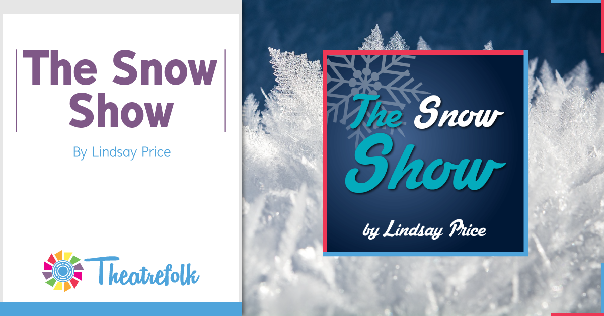 Theatrefolk Featured Play – The Snow Show by Lindsay Price