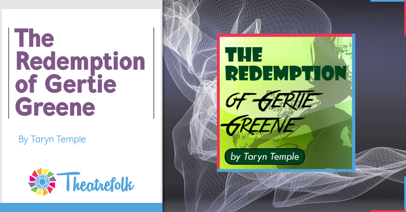 Theatrefolk Featured Play – The Redemption of Gertie Greene by Taryn Temple