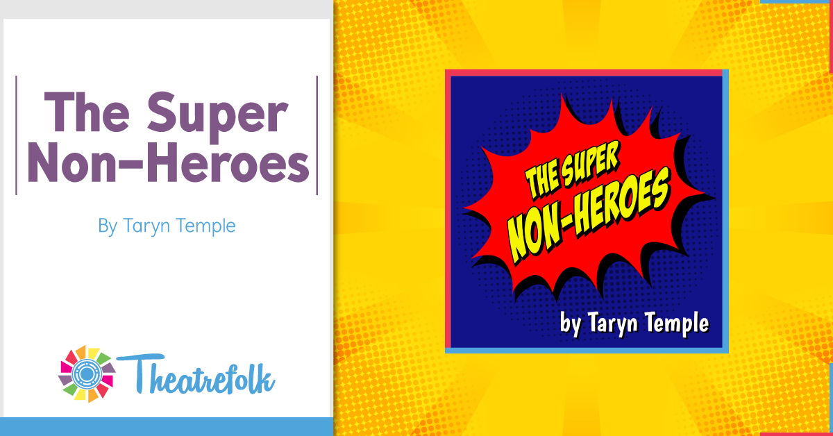 Theatrefolk Featured Play – The Super Non-Heroes by Taryn Temple