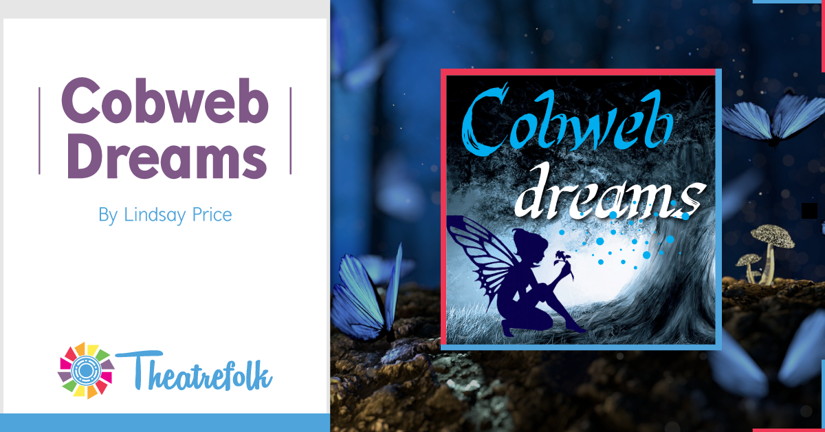 Theatrefolk Featured Play – Cobweb Dreams by Lindsay Price