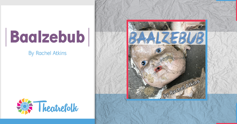 Theatrefolk Featured Play – Baalzebub by Rachel Atkins