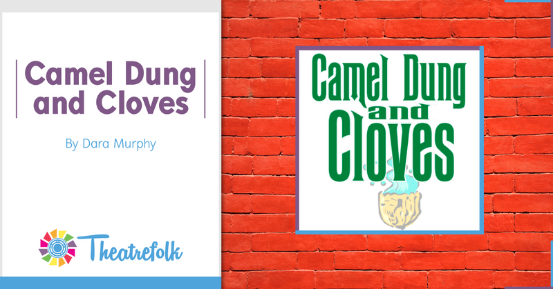 Theatrefolk Featured Play – Camel Dung and Cloves by Dara Murphy