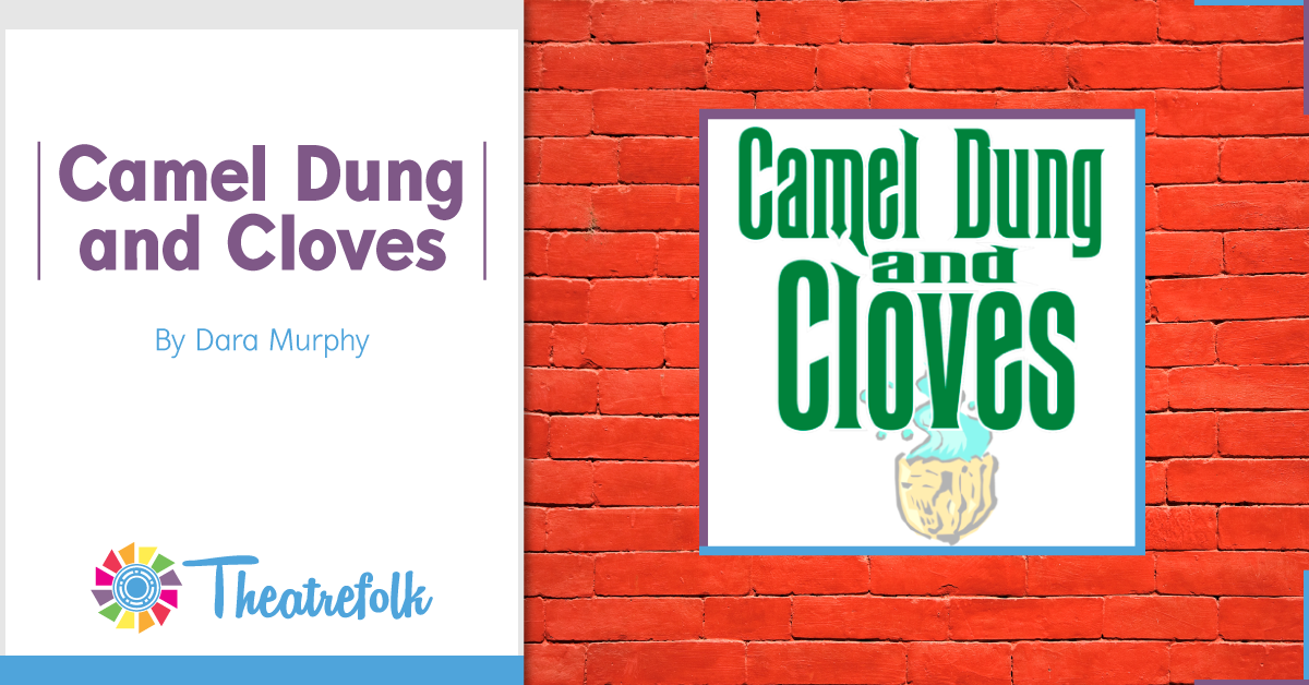 Theatrefolk Featured Play – Camel Dung and Cloves by Dara Murphy