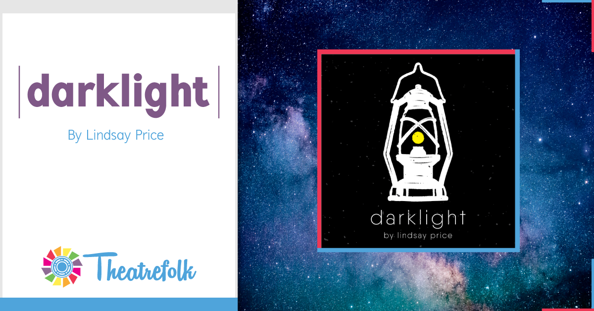 Theatrefolk Featured Play – darklight by Lindsay Price