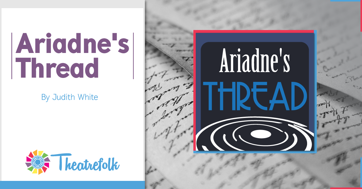 Theatrefolk Featured Play – Ariadne’s Thread by Judith White