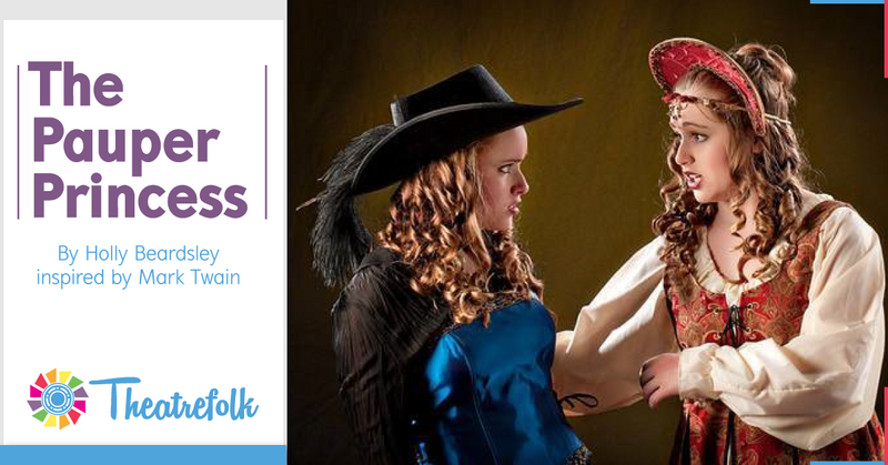 Theatrefolk Featured Play – The Pauper Princess by Holly Beardsley