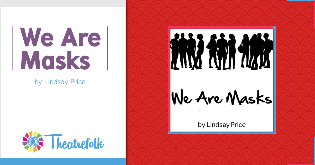 Theatrefolk Featured Play – We Are Masks by Lindsay Price