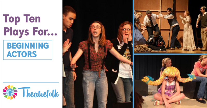 Theatrefolk’s Top 10: Plays for Beginning Actors