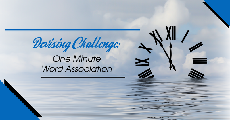 Devising Challenge: One-Minute Word Association