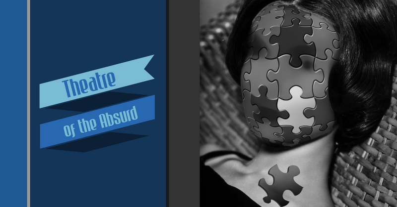 Life is Meaningless: Theatre of the Absurd