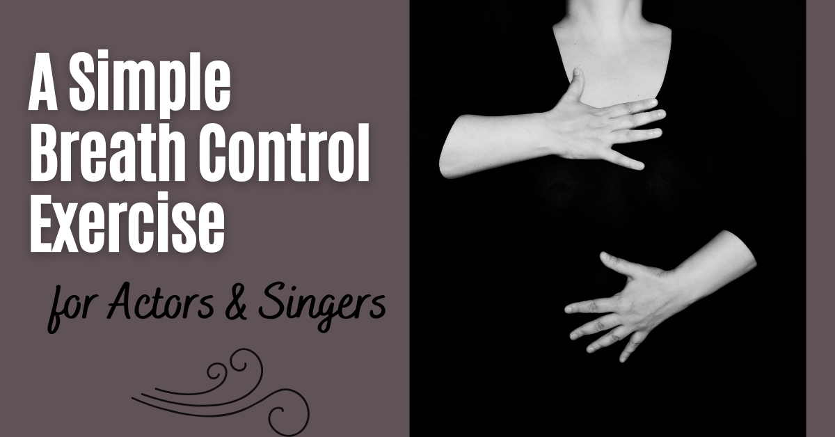 A Simple Breath Control Exercise for Actors & Singers